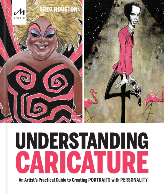 Understanding Caricature: An Artist's Practical Guide to Creating Portraits with Personality