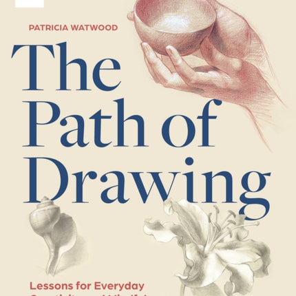 The Path of Drawing: Lessons for Everyday Creativity and Mindfulness