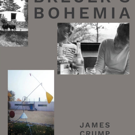 Breuer's Bohemia: The Architect, His Circle, and Midcentury Houses in New England