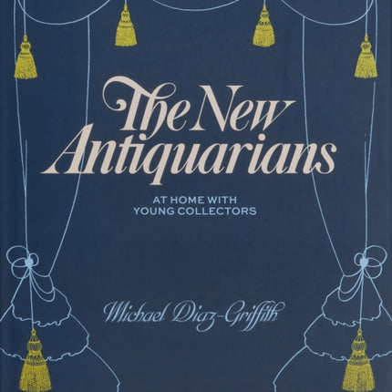 The New Antiquarians: At Home with Young Collectors