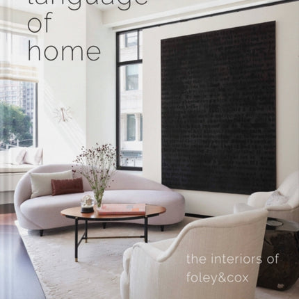 Language of Home: The Interiors of Foley & Cox