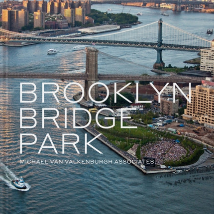 Brooklyn Bridge Park: Michael Van Valkenburgh Associates