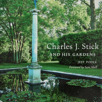 Charles J. Stick and His Gardens