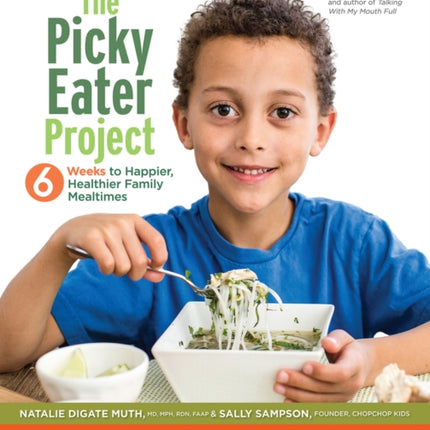 The Picky Eater Project: 6 Weeks to Happier, Healthier Family Mealtimes