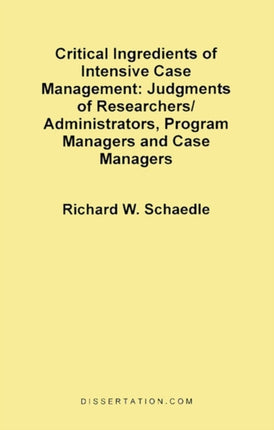 Critical Ingredients of Intensive Case Management: Judgments of Researchers/Administrators, Program Managers and Case Managers