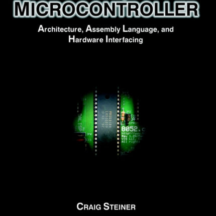 The 8051/8052 Microcontroller: Architecture, Assembly Language, and Hardware Interfacing