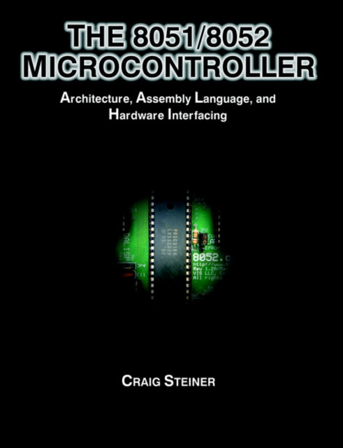 The 8051/8052 Microcontroller: Architecture, Assembly Language, and Hardware Interfacing