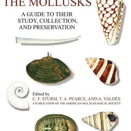 The Mollusks: A Guide to Their Study, Collection, and Preservation