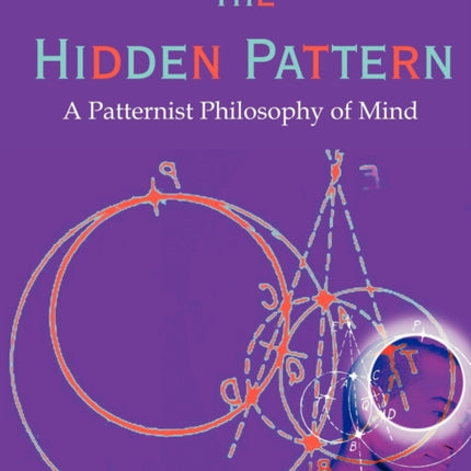 The Hidden Pattern: A Patternist Philosophy of Mind
