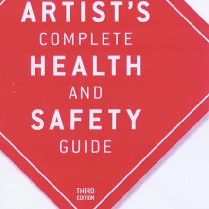 The Artist's Complete Health and Safety Guide