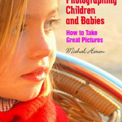 Photographing Children and Babies How to Take Great Pictures