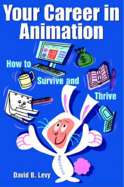 Your Career in Animation: How to Survive and Thrive