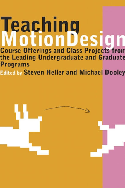 Teaching Motion Design: Course Offerings and Class Projects from the Leading Graduate and Undergraduate Programs