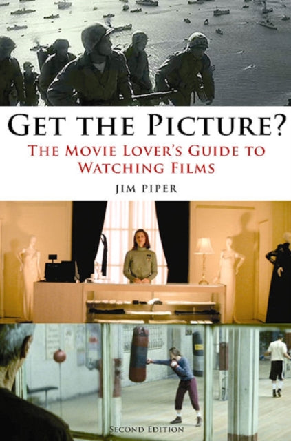 Get the Picture?: The Movie Lover's Guide to Watching Films