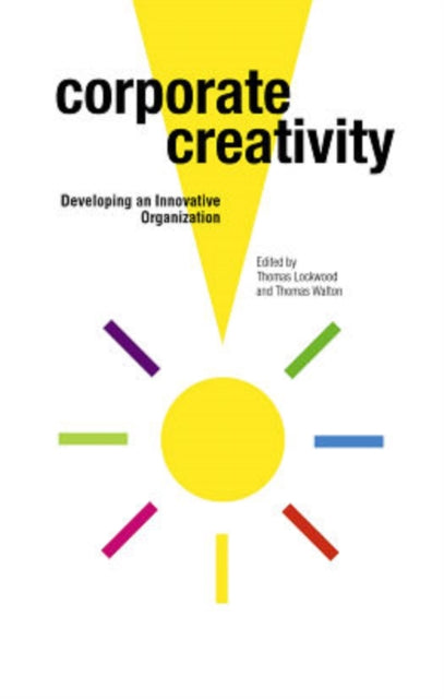 Corporate Creativity: Developing an Innovative Organization