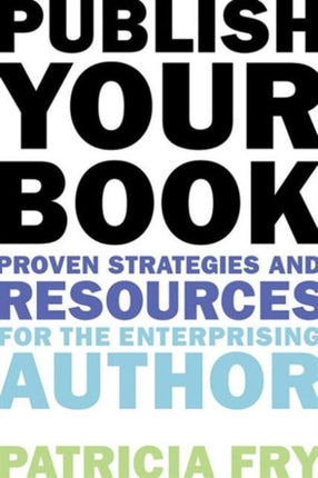 Publish Your Book: Proven Strategies and Resources for the Enterprising Author