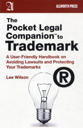 The Pocket Legal Companion to Trademark A UserFriendly Handbook on Avoiding Lawsuits and Protecting Your Trademarks Pocket Legal Companions