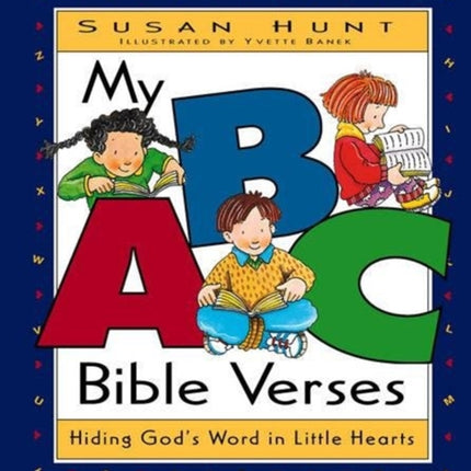 My ABC Bible Verses: Hiding God's Word in Little Hearts