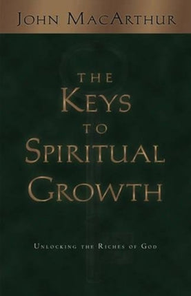 The Keys to Spiritual Growth: Unlocking the Riches of God