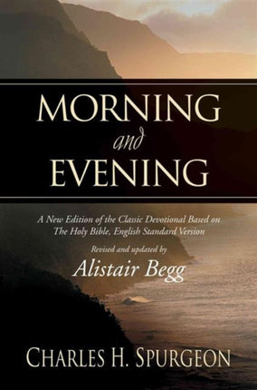 Morning and Evening: A New Edition of the Classic Devotional Based on The Holy Bible, English Standard Version