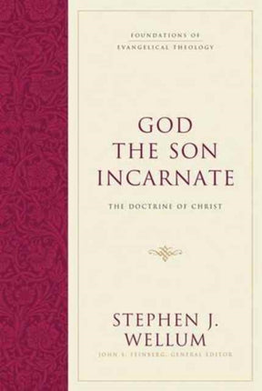 God the Son Incarnate: The Doctrine of Christ