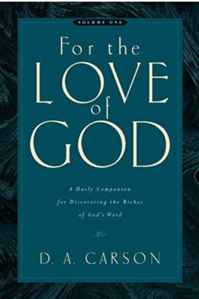 For the Love of God: A Daily Companion for Discovering the Riches of God's Word (Vol. 1)