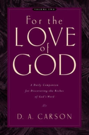 For the Love of God: A Daily Companion for Discovering the Riches of God's Word (Vol. 2)