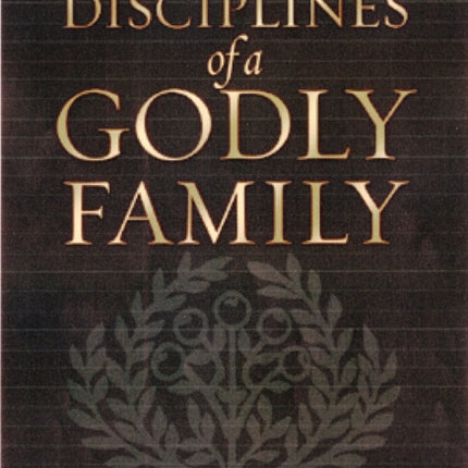 Disciplines of a Godly Family