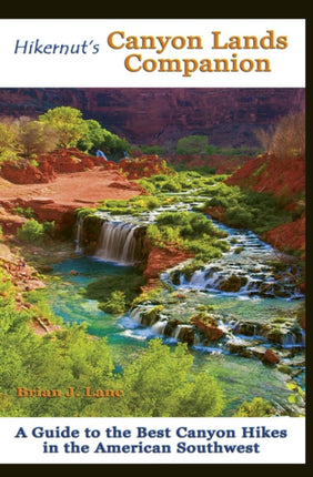 Hikernut's  Canyon Lands Companion: A Guide to