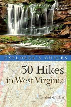 Explorer's Guide 50 Hikes in West Virginia: Walks, Hikes, and Backpacks from the Allegheny Mountains to the Ohio River