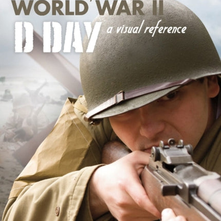 American Soldier of WWII: D-Day, A Visual