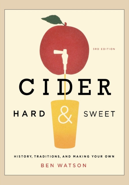 Cider, Hard and Sweet: History, Traditions, and Making Your Own