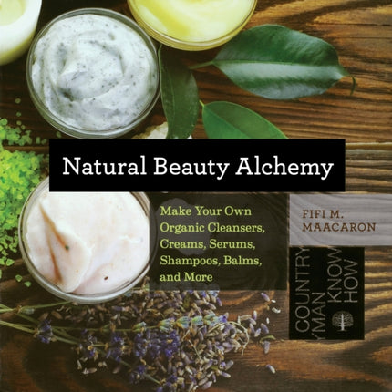 Natural Beauty Alchemy: Make Your Own Organic