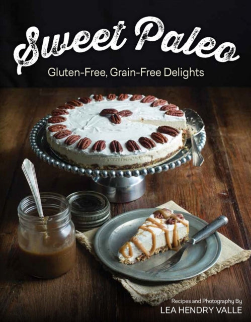 Sweet Paleo: Gluten-Free, Grain-Free Delights