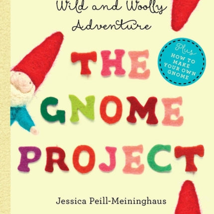 The Gnome Project: One Woman's Wild and Woolly Adventure