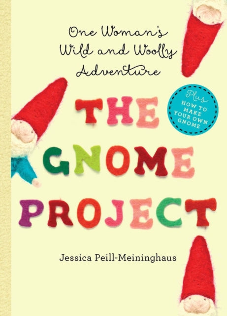 The Gnome Project: One Woman's Wild and Woolly Adventure