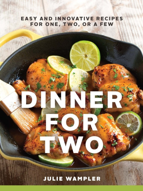Dinner for Two: Easy and Innovative Recipes for