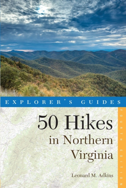 Explorer's Guide 50 Hikes in Northern Virginia: Walks, Hikes, and Backpacks from the Allegheny Mountains to Chesapeake Bay