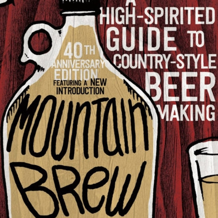 Mountain Brew: A High-Spirited Guide to Country-Style Beer Making