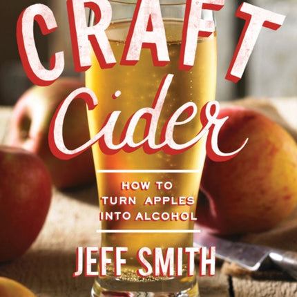 Craft Cider: How to Turn Apples into Alcohol