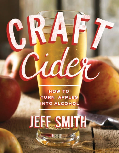 Craft Cider: How to Turn Apples into Alcohol