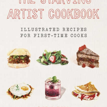 The Starving Artist Cookbook: Illustrated Recipes