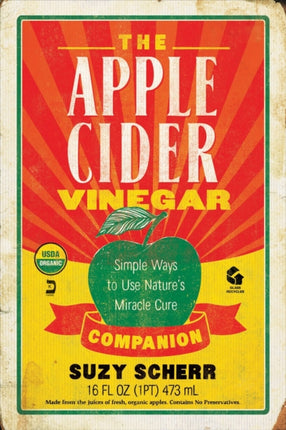 The Apple Cider Vinegar Companion: Simple Ways to Use Nature's Miracle Cure