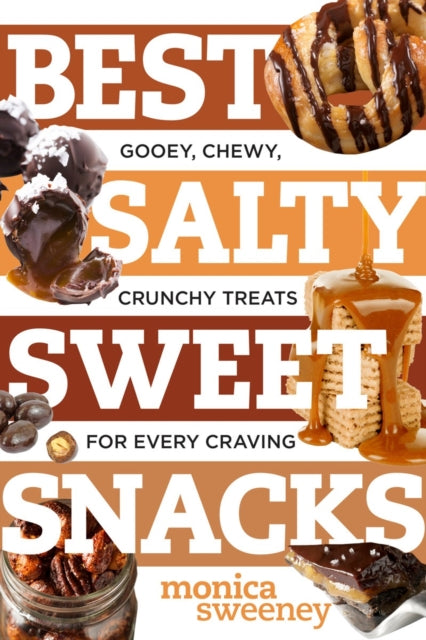 Best Salty Sweet Snacks: Gooey, Chewy, Crunchy Treats for Every Craving