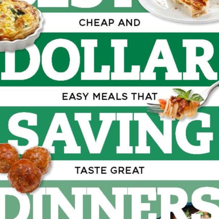 Best Dollar Saving Dinners: Cheap and Easy Meals that Taste Great