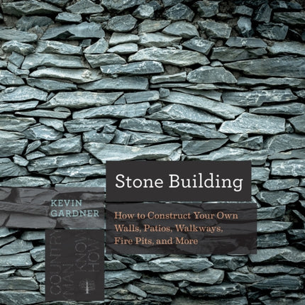 Stone Building: How to Make New England Style Walls and Other Structures the Old Way