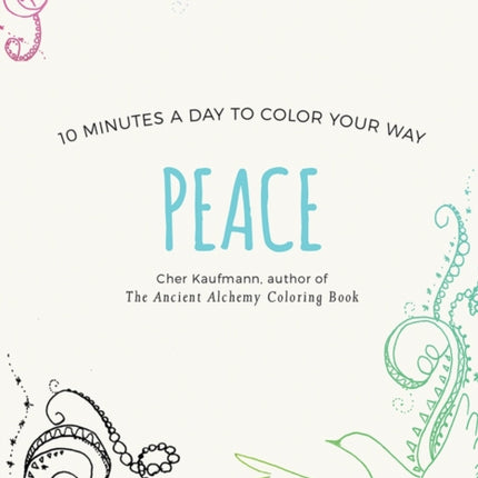Peace: 10 Minutes a Day to Color Your Way