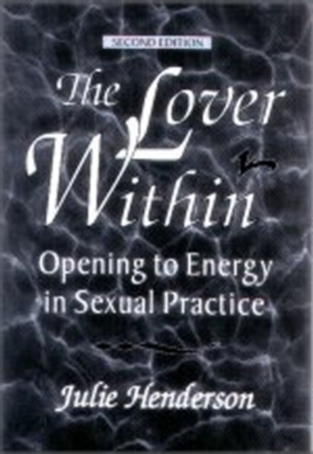 THE LOVER WITHIN: Opening to Energy in Sexual Practice