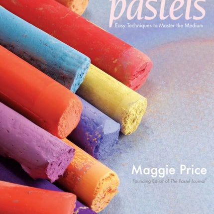 Painting with Pastels: Easy Techniques to Master