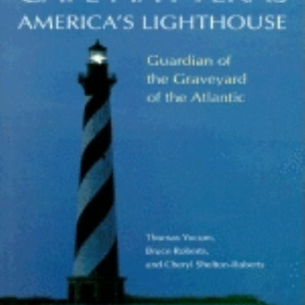 Cape Hatteras America's Lighthouse: Guardian of the Graveyard of the Atlantic